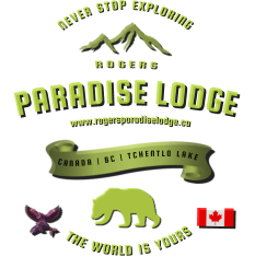P A R A D I S E         L O D G E  N E V E R  S T O P  E X P L O R I N G R O G E R S C A N A D A   |   B C   |   T C H E N T L O   L A K E  T H E  W O R L D  I S  Y O U R S                      www.rogersparadiselodge.ca